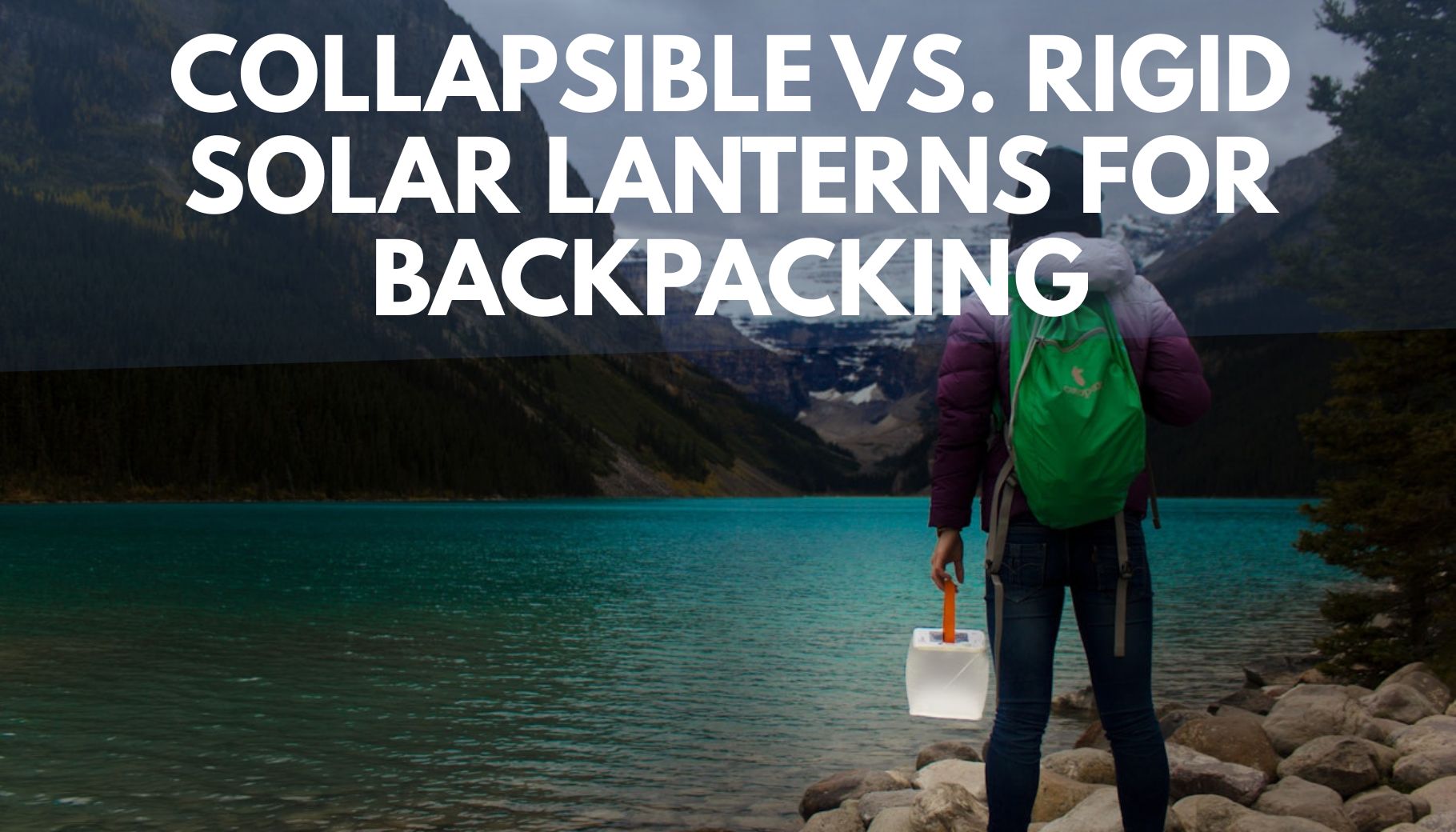 person standing in front of a lake with a backpack on their back and an inflatable solar lantern in their hand