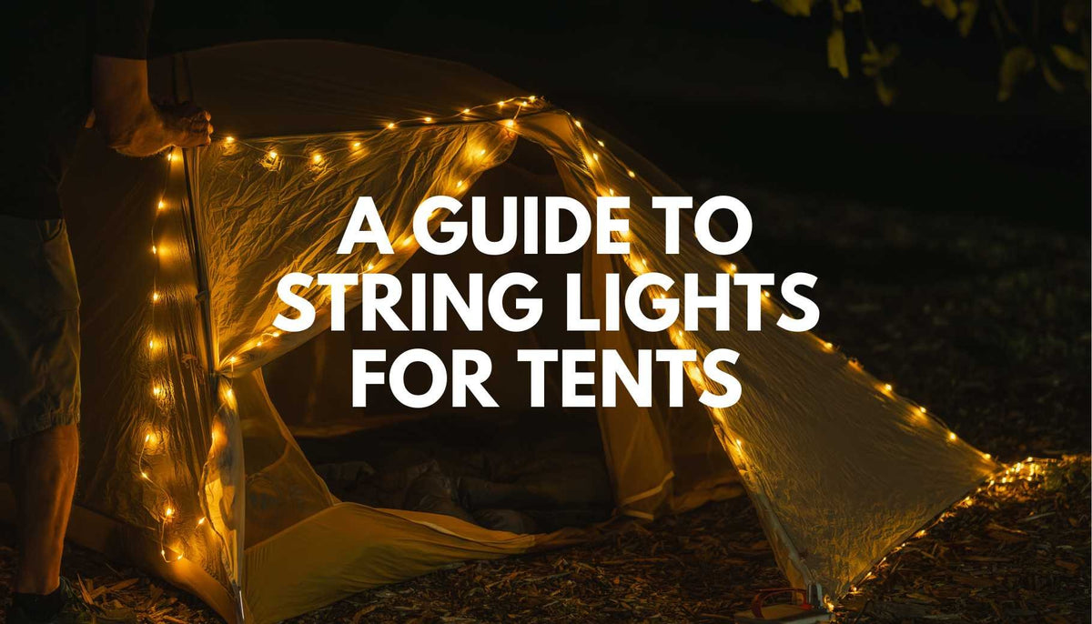 A Guide to String Lights for Tents